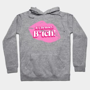 It's Britney B*tch - Girl Power Pink Hoodie